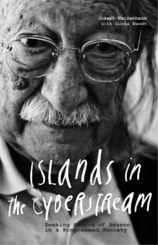 Joseph Weizenbaum Gunna Wendt Islands in the Cyberstream (Tascabile)