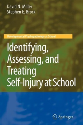 Miller - Identifying Assessing and Treating Self-Injury at School -  - X555z