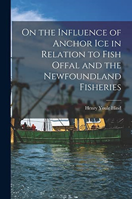 On the Influence of Anchor Ice in Relation to Fish Offa - Paperback / softback N