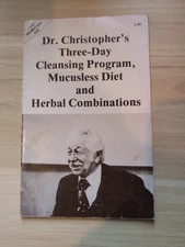 Dr. Christopher's Three-Day Cleansing Program , Mucusless Diet And Herbal Combin