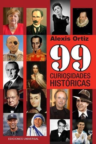 Alexis Ortiz 99 Curiosidades Hist�ricas (Tascabile)