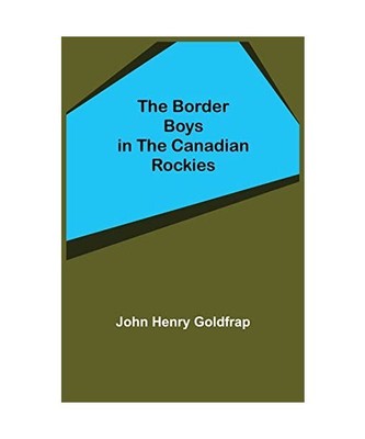 The Border Boys in the Canadian Rockies, John Henry Goldfrap