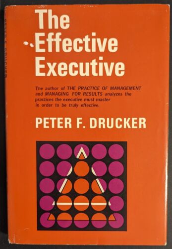 The Effective Executive - P. F. Drucker (1967) 1ST EDITION W/DJ, EARLY PRINTING - Foto 1 di 1
