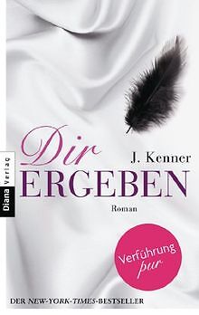Dir ergeben: Band 2 Roman von Kenner, J. | Buch | Zustand akzeptabel