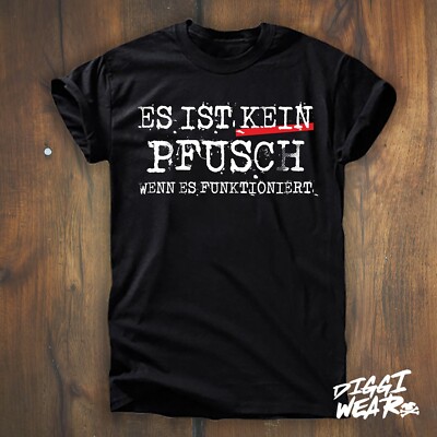 ES IST KEIN PFUSCH WENN ES FUNKTIONIERT | HANDWERKER GESCHENK SPRUCH FUN SHIRT