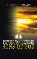Oluseye Oluwatayo | Power To Become Sons Of God | Taschenbuch | Englisch (2017)