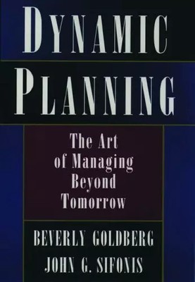 Dynamic Planning: The Art of Managing Beyond Tomorrow
