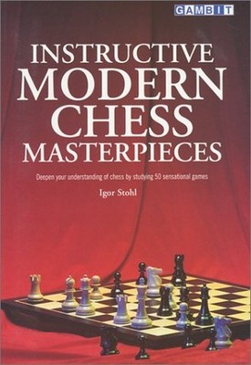 Instructive Modern Chess Masterpieces, Stohl, Igor