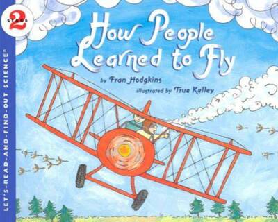 How People Learned to Fly (Let's-Read-and-Find-Out Science 2) - VERY GOOD