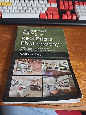 Advanced Editing for Real Estate Photography : Professional Techniques for...
