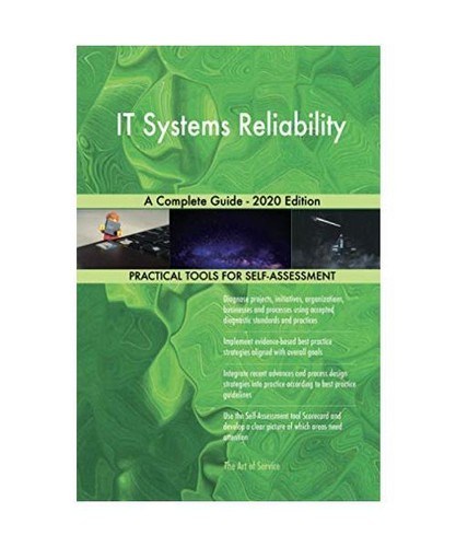 IT Systems Reliability A Complete Guide - 2020 Edition, Gerardus ...