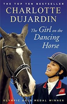 The Girl on the Dancing Horse: Charlotte Dujardin a... | Buch | Zustand sehr gut