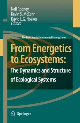 FROM ENERGETICS TO ECOSYSTEMS: THE DYNAMICS AND STRUCTURE By N. Rooney & K S