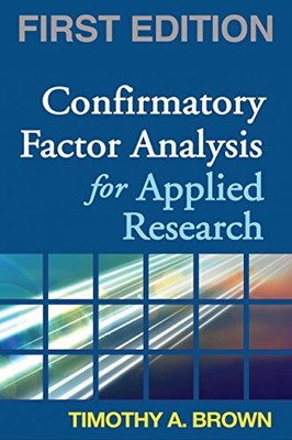 Confirmatory Factor Analysis for Applied Research, First Edition