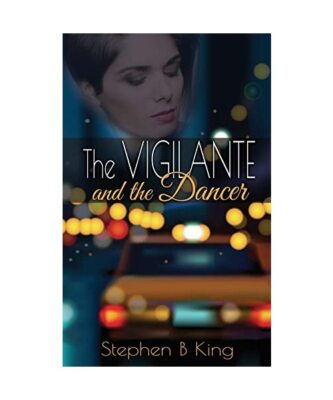 The Vigilante and the Dancer, Stephen B King
