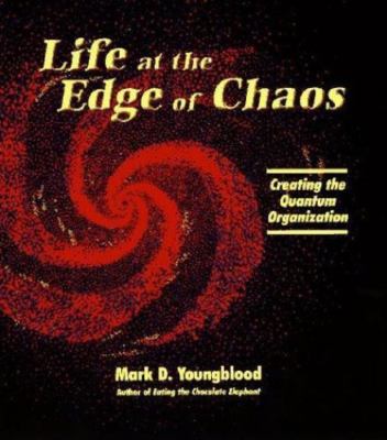Life at the Edge of Chaos: Creating the Quantum Organization