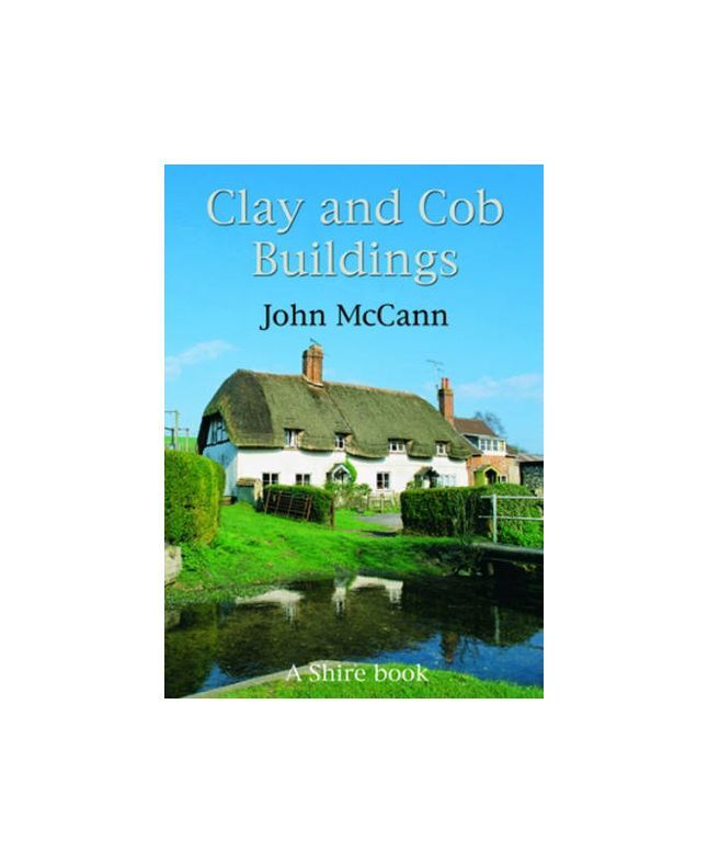 Clay and Cob Buildings (Shire Library), McCann, John, Excellent Book