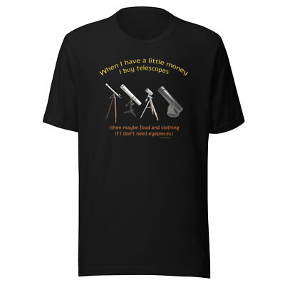 When I Have A Little Money I Buy Telescopes Eyepieces Funny Astronomy T-shirt