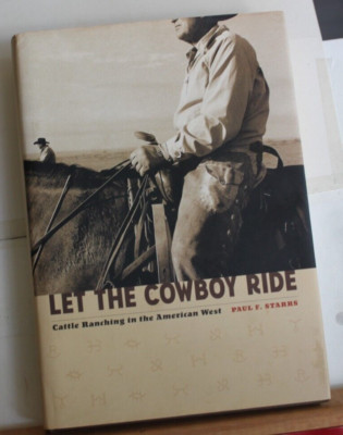 Cow Riding Book Let the Cowboy Ride cattle ranching by P Starrs hardcover | eBay
