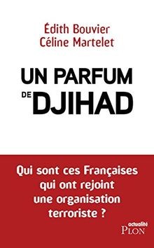 Un parfum de djihad : qui sont ces Françaises qui ont re... | Buch | Zustand gut
