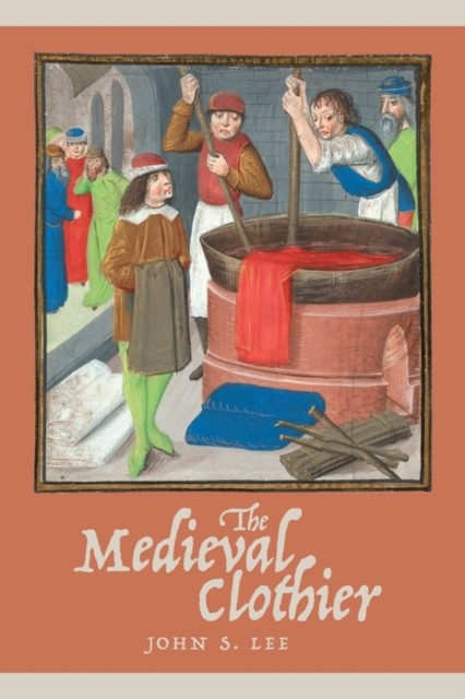 The Medieval Clothier by John S.  Lee (Paperback Book)