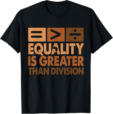 Equality Is Greater Than Division Math Black History Unisex T-Shirt