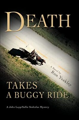 Yeakley - Death Takes a Buggy Ride A John Lapp/Sallie Stoltzfus Myster - X555z