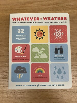 Whatever the Weather: Science Experiments and Art Activities That Explore the...