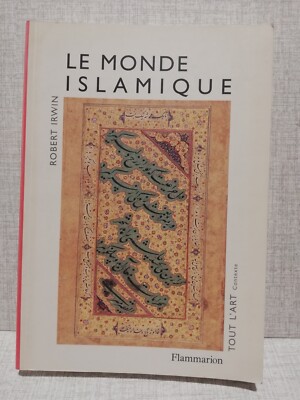 LE MONDE ISLAMIQUE MIT BILDERN Robert Irwin und Flammarion