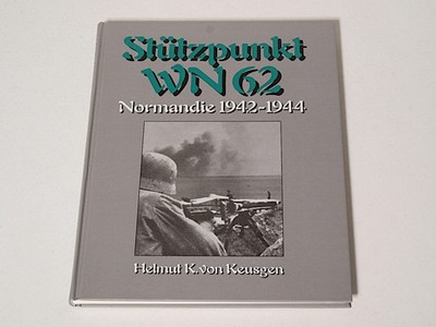 Keusgen: Stützpunkt WN 62   Normandie 1942-1944 Omaha Beach (Buch)