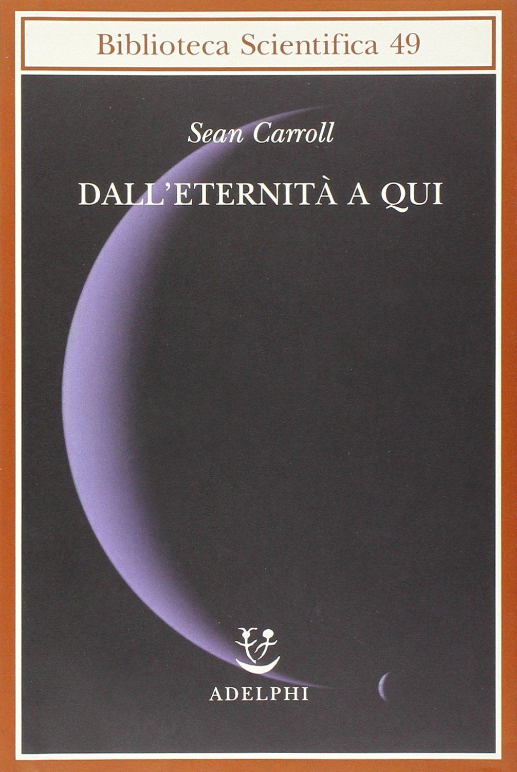 Libri Sean Carroll - Dall'eternita A Qui - Immagine 4