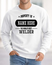 PROPERTY OF WORLD'S BEST WELDER PERSONALISED SWEATSHIRT