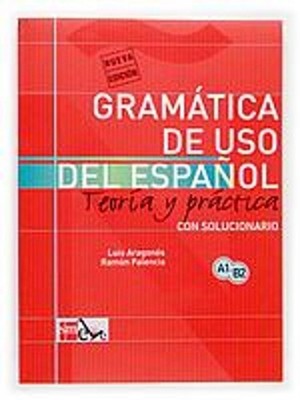 Gramatica de uso del Espanol - Teoria y practica by Luis Aragones (Spanish) Pape