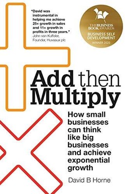Add Then Multiplizieren: Wie kleine Unternehmen wie große Unternehmen denken können und...