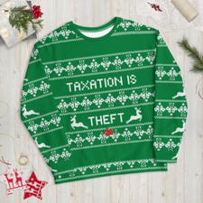 Ugly Christmas Sweater Taxation is Theft Unisex Sweatshirt