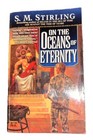 On The Oceans Of Eternity S M Stirling Paperback 2000 630 Pages History Alt