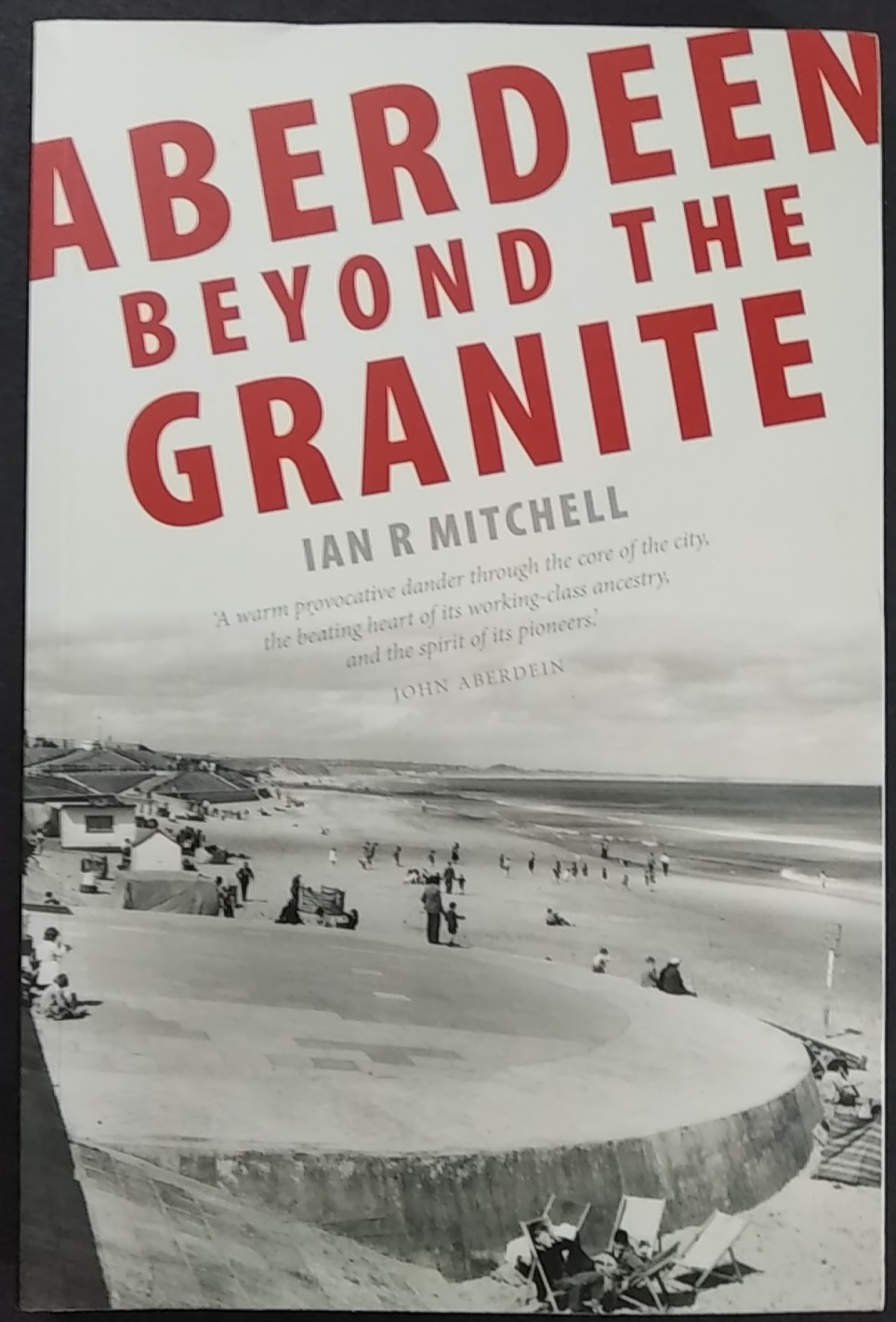 Aberdeen Beyond the Granite by Mitchell, Ian R  2010 Paperback
