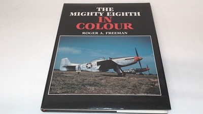 			The Mighty Eighth in Colour, Freeman, Roger A., Weidenfeld Milita		