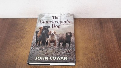			The Gamekeepers Dog, John Cowan, Merlin Unwin Books, 2016, Hardco		