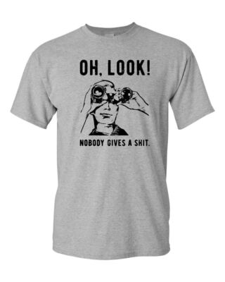 Oh look, no one gives a sh*t Funny T shirt tee