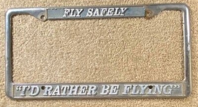 Fly Safely Booster License Plate Frame Vintage I'd Rather Be Flying Pilot Plane