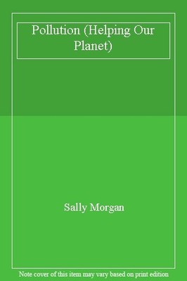 Pollution (Helping Our Planet),Sally Morgan