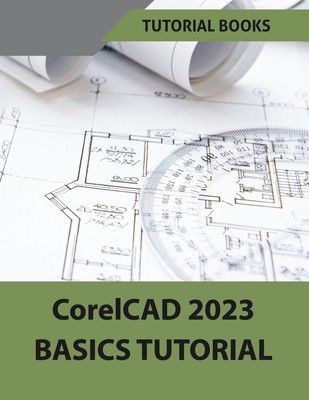 CorelCAD 2023 Basics Tutorial (Colored) | Tutorial Books | Taschenbuch | 2022