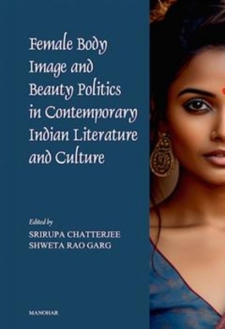 Female Body Image and Beauty Politics in  by Srirupa Chatterjee HARDBACK