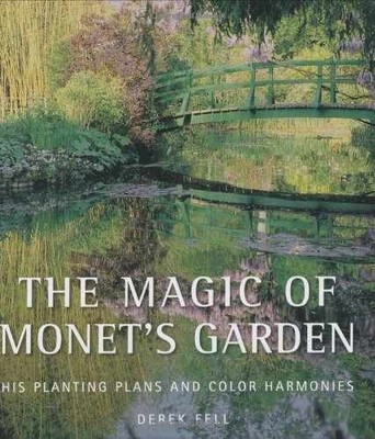 The Magic of Monet's Garden: His - Hardcover, by Fell Derek - Very Good b