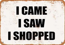 METAL SIGN - I CAME, I SAW, I SHOPPED -- Vintage Look