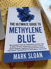The Ultimate Guide to Methylene Blue: Remarkable Hope for Depression, COVID,...