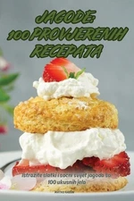 Jagode: 100 Provjerenih Recepata by Matko Kasun Paperback Book