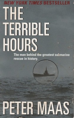 Terrible Hours : The Man Behind the Greatest Submarine Rescue in History by...