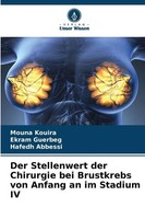 Der Stellenwert Der Chirurgie Bei Brustkrebs Von Anfang An Im Stadium IV Buch
